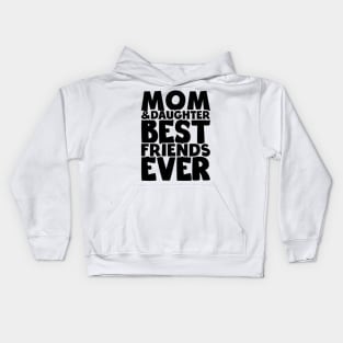 Mom and daughter best friends ever - happy friendship day Kids Hoodie
